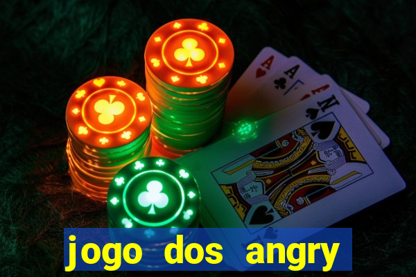 jogo dos angry birds rio